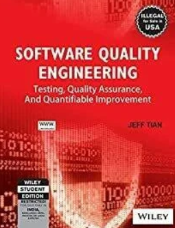 SOFTWARE QUALITY ENGINEERING: Testing, Quality Assurance and Quantifiable Improvement